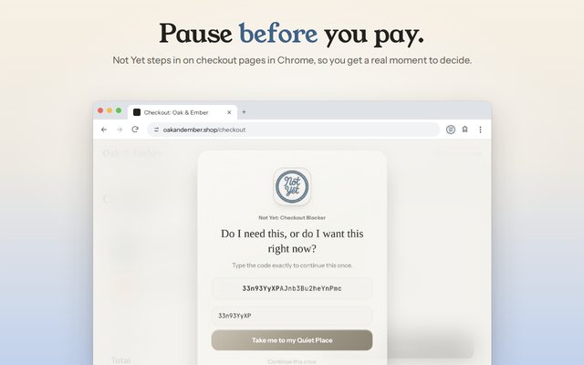 Pause before you pay. Not Yet's pause screen over a store's checkout page in Chrome, with a fresh code to retype.