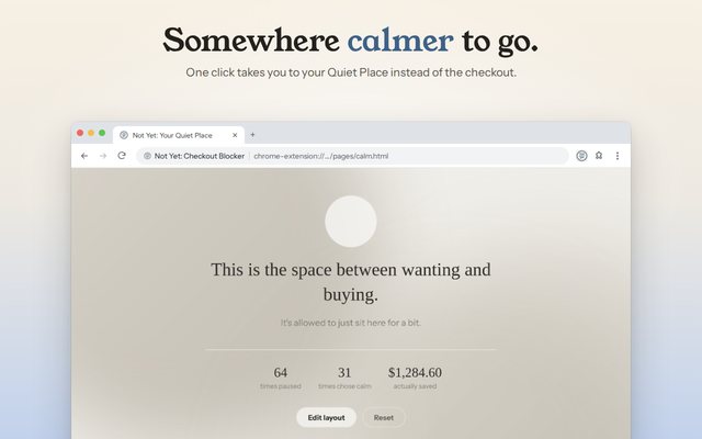 Somewhere calmer to go. The Quiet Place in Chrome, with times paused, times chose calm, and the amount actually saved.