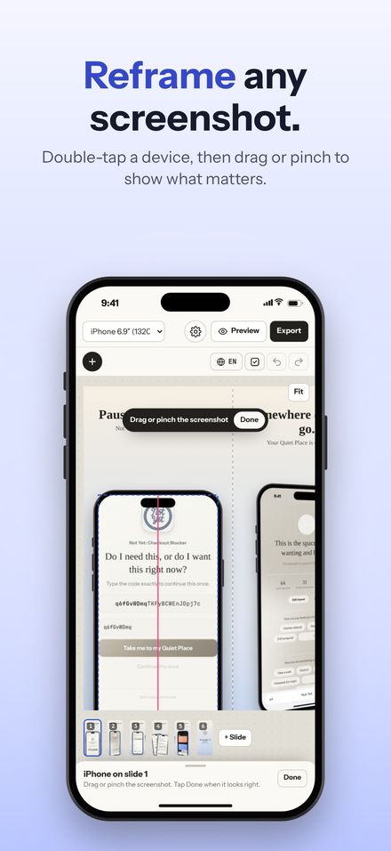 Reframe any screenshot. Double-tap a device and move the screenshot inside its frame.